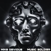 Mike Devious - Music Soldier
