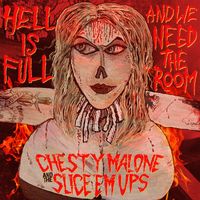 Chesty Malone and the Slice 'Em Ups - Hell Is Full And We Need the Room (Explicit)