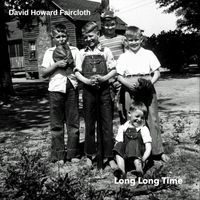 David Howard Faircloth - Long Long Time