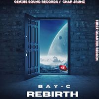 BAY-C - Rebirth (First Quarter Riddim) (Explicit)