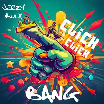 Jerzy Bulx - Click Click Bang