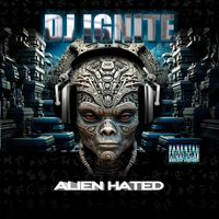 Dj Ignite - AlienHated (Explicit)