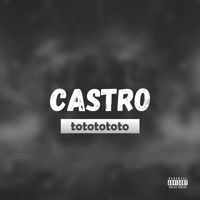 Castro - Tototototo (Explicit)