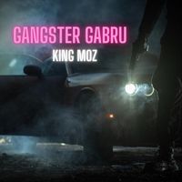 King Moz - Gangster Gabru