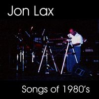 Jon Lax - Songs of 1980's