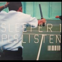 Sleeper1 - Pls Listen