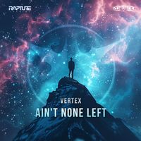 Vertex - Ain't None Left (Extended Mix)
