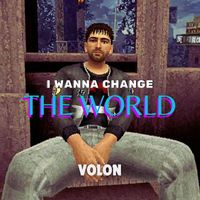 Volon - I wanna change the world