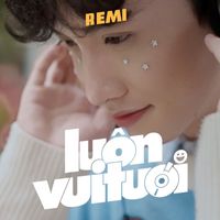 REMI - Luôn Vui Tươi
