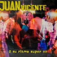 Juan Vicente Torrealba - Juan Vicente Y Su Ritmo Super 80