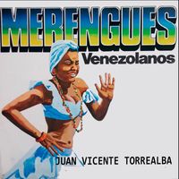 Juan Vicente Torrealba - Merengues Venezolanos