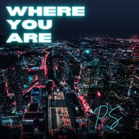 P.S. - Where You Are