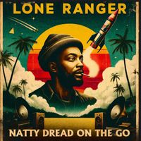 Lone Ranger - Natty Dread On The Go