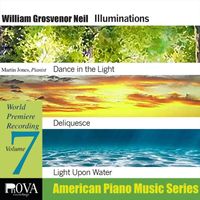 Martin Jones - Pnova American Piano Music Series, Vol. 7: William Grosvenor Neil "Illuminations"