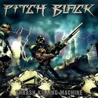 Pitch Black - Thrash Killing Machine (Reissue) (Explicit)