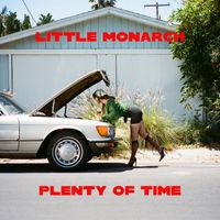 Little Monarch - Plenty Of Time (Explicit)