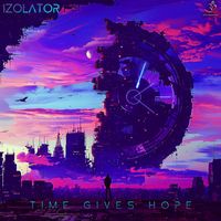 Izolator - Time Gives Hope