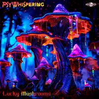 PsyWhispering - Lucky Mushrooms