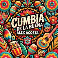 Alex Acosta - Cumbia de la Buena