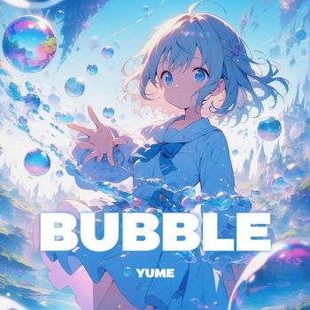 Yume - Bubble