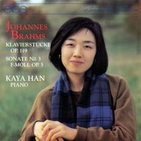 Kaya Han - Brahms: 4 Klavierstücke, Op. 119 & Piano Sonata No. 3 in F Minor, Op. 5