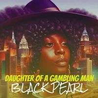 Black Pearl - Daughter of a Gambling Man (Explicit)