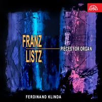 Ferdinand Klinda - Liszt: Pieces for Organ