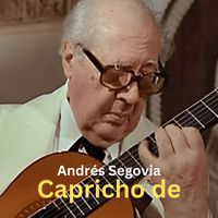 Andrés Segovia - Capricho de
