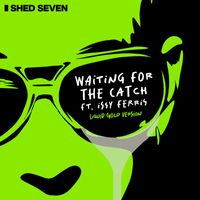 Shed Seven - Waiting for the Catch (feat. Issy Ferris) [Liquid Gold Version]