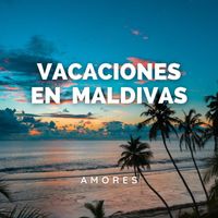 Amores - Vacaciones en Maldivas