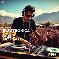 PPM - Electronica Dance Music Ultimate