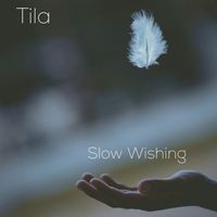 Tila - Slow Wishing