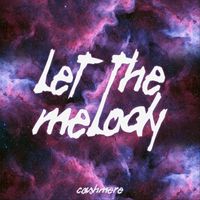 Cashmere - Let The Melody