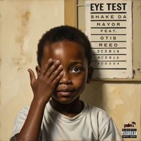 Shake Da Mayor - Eye Test (feat. Otis Reed) (Explicit)