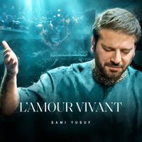 Sami Yusuf - L'Amour Vivant (L’Amour: When Paths Meet)