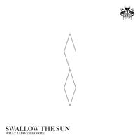 Swallow The Sun - What I Have Become
