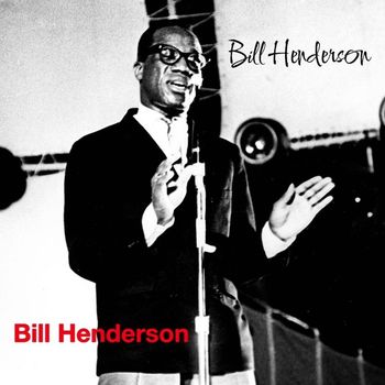 Bill Henderson - Bill Henderson
