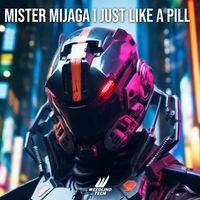 Mister Mijaga - Just Like A Pill (Techno Version)
