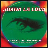 Juana La Loca - Corta Mi Muerte (Outtake de "Electronauta")