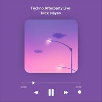 Nick Hayes - Techno Afterparty (Live)