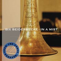 Bix Beiderbecke - In a Mist