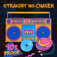 Straight No Chaser - 90s Proof