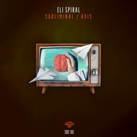 Eli Spiral - Subliminal / Axis
