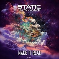 Static Movement - Make It Real