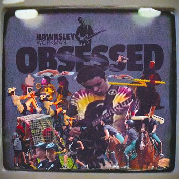 Hawksley Workman - Obsessed