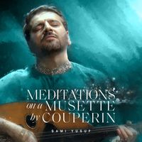 Sami Yusuf - Meditations on a Musette by Couperin (L’Amour: When Paths Meet)