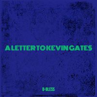 B-Bless - A Letter to Kevin Gates