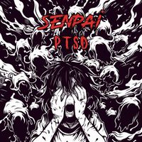 Senpai - PTSD