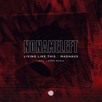 NoNameLeft - Living Like This / Madhouse