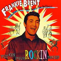 Frankie Brent - Put On Your Rockin´ Shoes